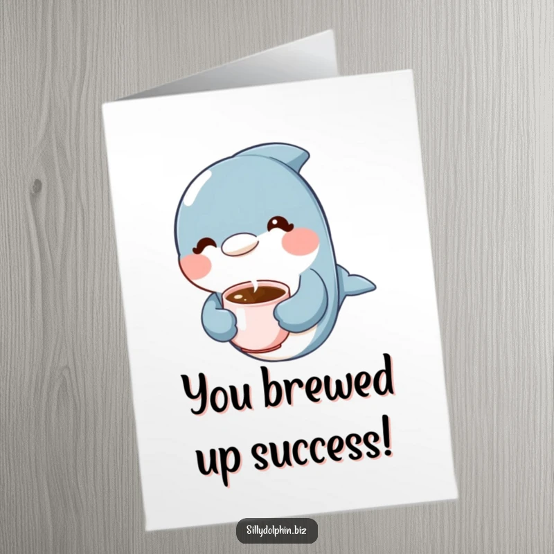 Funny Free Printable Congrats Card: Dolphin holding a tiny coffee cup looks content after a big win.